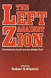 The Left against Zion : Communism, Israel and the Middle East