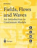 Buy : Fields, Flows and Waves: An Introduction to Continuum Models (Springer Undergraduate Mathematics Series)