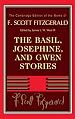 The Basil, Josephine, and Gwen Stories (The Cambridge Edition of the Works of F. Scott Fitzgerald)