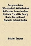 Produkt-Bild: Brgermeister (Wiesbaden): Wilhelm Von Nathusius, Hans-Joachim Jentsch, Erich Mix, Georg Buch, Georg-Berndt Oschatz, Helmut Mller
