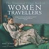 The Illustrated Virago Book Of Women Travellers