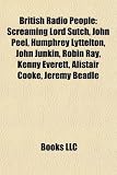British Radio People: Screaming Lord Sutch, John Peel, Humphrey Lyttelton, John Junkin, Robin Ray, Kenny Everett, Alistair Cooke, Jeremy Beadle