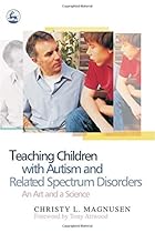 Teaching Children With Autism and Related Spectrum Disorders: An Art and a Science by Christy L. Magnusen (2005-10-15) Teaching Children With Autism and Related Spectrum Disorders: An Art and a Science by Christy L. Magnusen (2005-10-15)
