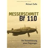 Messerschmitt Bf 110: Die Rehabilitierung eines Flugzeugesvon "Michael Ziefle"