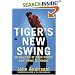 Tiger's New Swing: An Analysis of Tiger Woods' New Swing Technique