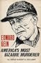 Edward Gein, America's most bizarre murderer