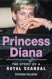 Princess Diana : The Story of a Royal Scandal