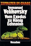 VOM EXODUS ZU K�NIG ECHNATON (ISBN: 3524690122) (Zeitalter im Chaos) - Immanuel Velikovsky