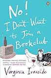 No! I Don't Want to Join a Book Club: Diary of a Sixtieth Year