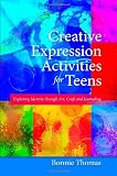 Creative Expression Activities for Teens: Exploring Identity Through Art, Craft and Journaling
