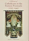 A history of Catholicism in the Furness Peninsula, 1127-1997