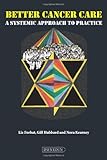 Better cancer care : a systemic approach to practice