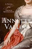 Annette Vallon : A Novel Of The French Revolution