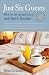 Just
Six
Guests:
How
to
Set
Up
and
Run
a
Small
Bed
and
Breakfast