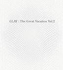 THE GREAT VACATION VOL.2~SUPER BEST OF GLAY~(初回限定盤A)(DVD付)