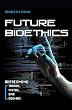 Future Bioethics: Overcoming Taboos, Myths, and Dogmas