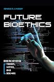 Future Bioethics: Overcoming Taboos, Myths, and Dogmas