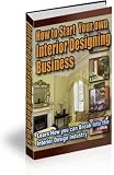 How To Start Your Own Interior Designing Business! Break Into The Interior Design Industry! 51tuy0xslDL. SL160 How To Start Your Own Interior Designing Business! Break Into The Interior Design Industry!