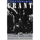 Three Years With Grant: As Recalled by War Correspondent Sylvanus Cadwallader