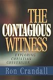 The Contagious Witness: Exploring Christian Conversion