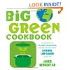 Big Green Cookbook: Hundreds of Planet-Pleasing Recipes and Tips for a Luscious, Low-Carbon Lifestyle