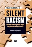 Silent Racism, Expanded Edition: How Well-Meaning White People Perpetuate the Racial Divide