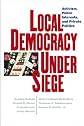 Local Democracy Under Siege: Activism, Public Interests, and Private Politics