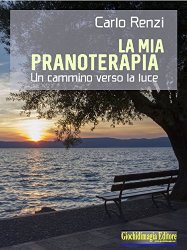 La mia Pranoterapia: Un cammino verso la luce (Italian Edition)