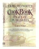 How to Write a Cookbook and Get it Published (Cook Book)