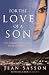For the Love of a Son: One Afghan Woman's Quest for Her Stolen Child