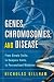 Genes, Chromosomes, and Disease: From Simple Traits, to Complex Traits, to Personalized Medicine (FT Press Science) Genes, Chromosomes, and Disease: From Simple Traits, to Complex Traits, to Personalized Medicine (FT Press Science)
