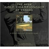 Open Golf Championship of Canada 1904-2004: A Century of Champions