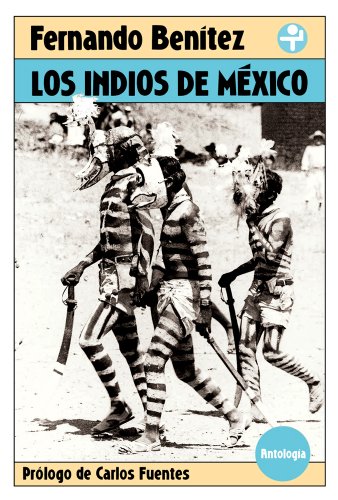 Los indios de México. Antología (Spanish Edition)