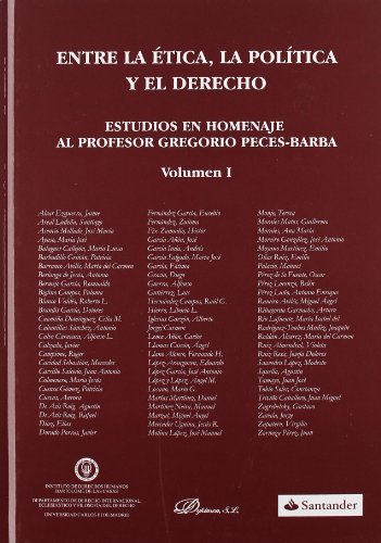Entre la etica, la politica y el derecho/ Between ethics, politics and law: Estudios En Homenaje Al Profesor Gregorio Peces-barba/ Studies in Honor of Professor Gregorio Peces-barba (Spanish Edition)