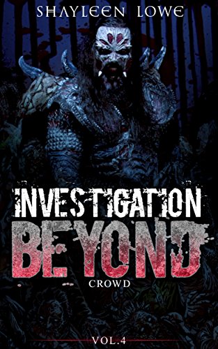 Investigation Beyond : Crowd (Book #4): (investigation mystery,thrillers and mysteries best sellers new,investigation beyond,new releases,the meursault ... new,investigation beyond,new releases)), by Shayleen Lowe Investigation Beyond : Crowd (Book #4): (investigation mystery,thrillers and mysteries best sellers new,investigation beyond,new releases,the meursault ... new,investigation beyond,new releases)), by Shayleen Lowe