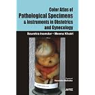 Color Atlas of Pathological Specimens and Instruments in Obstetrics and Gynecology by Inamdar