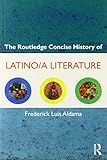The Routledge concise history of Latino/a literature