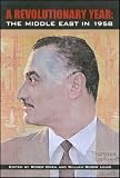 A Revolutionary Year: The Middle East in 1958 (Library of Modern Middle East Studies)