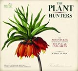 The plant hunters : the adventures of the world's greatest botanical explorers