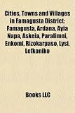 Cities, Towns and Villages in Famagusta District: Famagusta, Ardana, Ayia Napa, Askeia, Paralimni, Enkomi, Rizokarpaso, Lysi, Lefkoniko