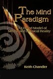 The Mind Paradigm: A Unified Model of Mental and Physical Reality