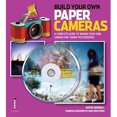Build Your Own Paper Cameras: A Complete Guide to Making Your Own Camera and Taking Photographs