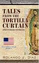 Tales From The Tortilla Curtain and Other Stories: Volume 1