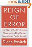 Reign of Error: The Hoax of the Privatization Movement and the Danger to America's Public Schools