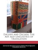 Encode and Decode: The Art and Linguistics of Translation