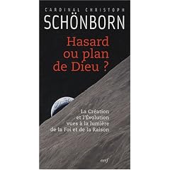 Hasard ou plan de Dieu ? : La Cr�ation et l'Evolution vues � la lumi�re de la Foi et de la Raison