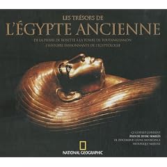 Les tr�sors de l'Egypte ancienne : De la pierre de Rosette � la tombe de Toutankhamon, l'histoire passionnante de l'�gyptologie