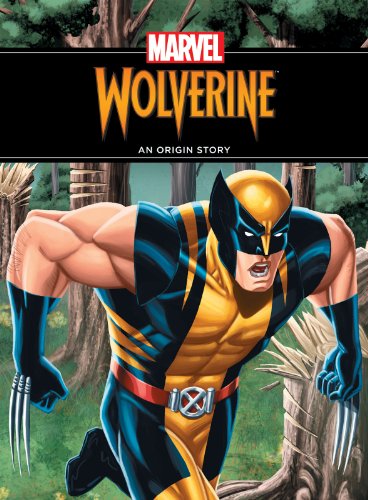 The Unstoppable Wolverine: An Origin Story (Origin Story, An)