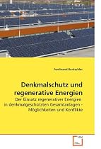 Denkmalschutz und regenerative Energien: Der Einsatz regenerativer Energien in denkmalgeschützten Gesamtanlagen - Möglichkeiten und Konflikte