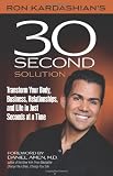 Ron Kardashian`s 30-Second Solution: Transform Your Body, Business, Relationships, and Life in Just Seconds at a Time